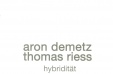 aron demetz / thomas riess - hybridität
