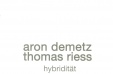 aron demetz / thomas riess - hybridität